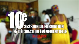 FORMATION EN DÉCORATION ÉVÉNEMENTIELLE 10 2EM GROUPE [upl. by Enomahs]