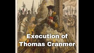 21st March 1556 Thomas Cranmer the Archbishop of Canterbury was executed heresy [upl. by Braasch]