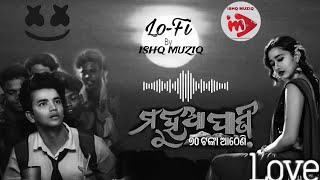 Mahua Pani Saturi Tanka Atheni  Lofi  Music Sailendra  Kuldeep  Aseema  ISHQ MUZIQ [upl. by Noira]