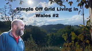 Simple Off Grid Living in Wales 2 Time to escape the world [upl. by Sidnee51]