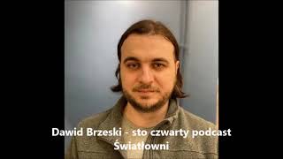 Dawid Brzeski  sto czwarty podcast Światłowni [upl. by Aennil]