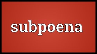 Subpoena Meaning [upl. by Egon884]