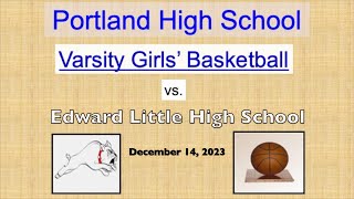 Portland High Varsity Girls Basketball vs Edward Little December 14 2023 [upl. by Jentoft193]