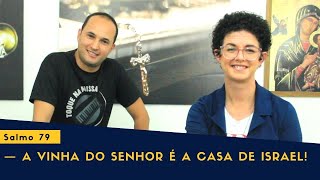 Salmo 79 — A vinha do Senhor é a casa de Israel [upl. by Arraeis387]