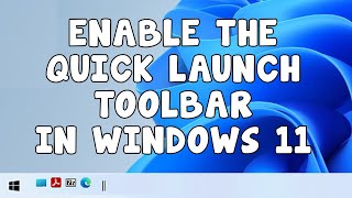 Add the Quick Launch Toolbar to the Taskbar in Windows 11 [upl. by Daahsar]