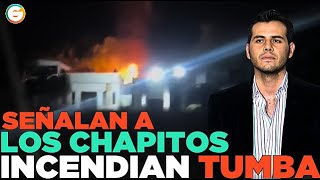 Los Chapitos incendiaron tumba del hijo de quotEl Vicentilloquot señalan Sinaloa [upl. by Fitzsimmons]