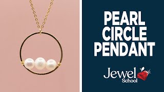 Beginner Jewelry Making A Pearl Circle Pendant  Jewelry 101 [upl. by Enoob861]