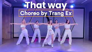 THAT WAY Choreo Trang Ex Togiang Nguyen Nguyen Hien [upl. by Hairym]