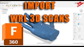 Import WRL files in Fusion 360 [upl. by Gypsy675]