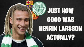 Just How GOOD Was Henrik Larsson Actually [upl. by Brittain]