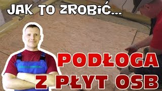 Jak zrobić podłogę z płyt osb [upl. by Boniface78]