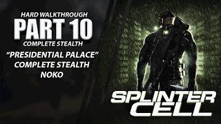 Splinter Cell Complete Stealth Walkthrough  Part 10 quotPresidential Palacequot Ghost  NOKO [upl. by Aretse]