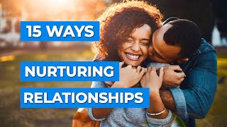 15 Ways of Nurturing Relationships [upl. by Dahlstrom]