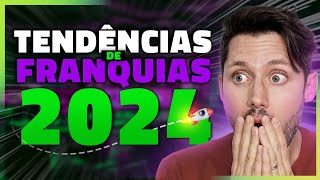 5 TENDÊNCIAS DE NEGÓCIOS PARA EMPREENDER COM FRANQUIAS E GANHAR MUITO DINHEIRO EM 2024 [upl. by Willms]