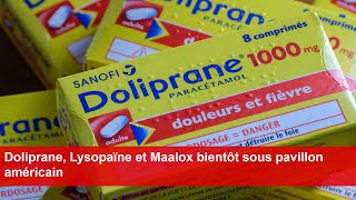 Doliprane Lysopaïne et Maalox bientôt sous pavillon américain [upl. by Jose]