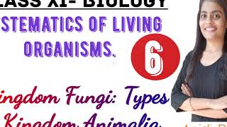 Class XI Biology  Systematics of Living Organisms Kingdom Fungi amp Kingdom Animalia [upl. by Eniad651]