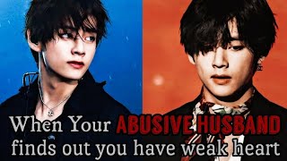 When ur Abusive Husband finds out you have weak heart  KTH FF Taehyung oneshot [upl. by Ire407]