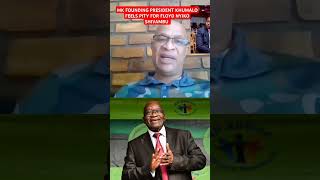 MK FOUNDING PRESIDENT KHUMALO FEELS PITY FOR FLOYD NYIKO SHIVAMBU [upl. by Nnylanna]