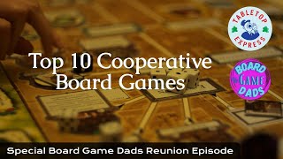 Top 10 Cooperative Board Games  Board Game Dads Reunion [upl. by Aysa]