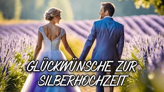 Silberhochzeit Glückwünsche und Gratulation  25 Jahre Ehe Grüße kostenlos zum verschicken [upl. by Elrebma846]