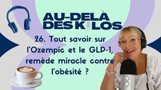 26 Médicaments contre lobésité  Ce que tu dois savoir sur lOzempic et les traitements GLP1 [upl. by Bal]