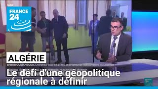 Algérie  le défi dune géopolitique régionale à définir • FRANCE 24 [upl. by Lyrej]