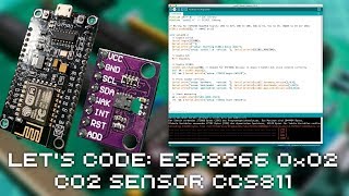 Lets Code ESP8266 0x02 CO2 sensor CCS811 [upl. by Mamie]