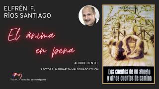 EL ÁNIMA EN PENA de Elfrén F Ríos Santiago  PURGATORIO de una INFANTICIDA 🎙AUDIOCUENTO [upl. by Nicki93]