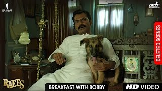 Raees  Breakfast with Bobby  Deleted Scene  Shah Rukh Khan Nawazuddin Sidiqqui Mahira Khan [upl. by Castillo]