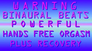 WARNING POWERFUL BINAURAL BEATS FOR HANDS FREE ORGASM PLUS RECOVERY [upl. by Alletse872]