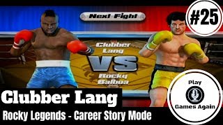 CLUBBER LANG  FIGHT 25 VS ROCKY BALBOA  ROCKY LEGENDS [upl. by Ardnasak531]