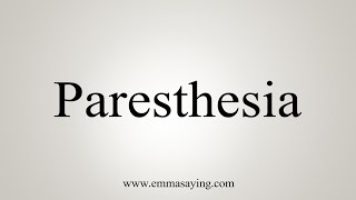 How To Say Paresthesia [upl. by Sile]