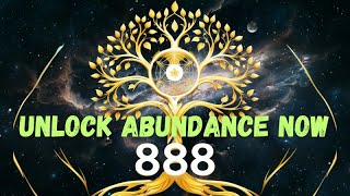 888Hz Abundance Frequency  Remove Blockages amp Open Doors to Wealth and Riches [upl. by Andie]