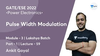 Pulse Width Modulation  1  L 59  Power Electronics  GATEESE 2022  Ankit Goyal [upl. by Matheson]