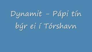 Dynamit  Pápi tín býr ei í Tórshavn [upl. by Ahsini]