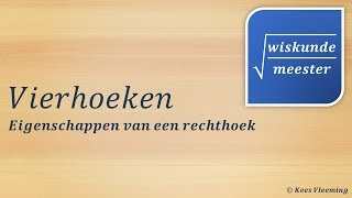 Vierhoeken eigenschappen van een rechthoek  Wiskundemeester [upl. by Adley]