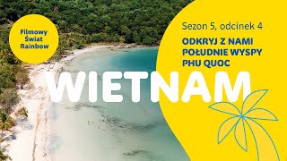 Wietnam  Phu Quoc  Odkryj z nami południe wyspy  Filmowy Świat Rainbow  sezon 5 odcinek 4 [upl. by Ja]