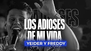 LOS ADIOSES DE MI VIDA  Yeider López ft Freddy Zuluaga [upl. by Yhtommit19]