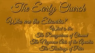 The Early Church Who are the Ebionites What is The Nazarene Acts of the Apostles [upl. by Aitam]