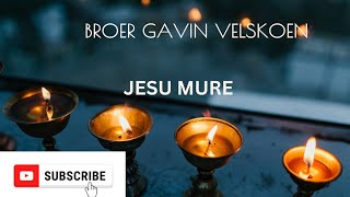 BROER GAVIN VELSKOEN  JESU MURE [upl. by Hogan]