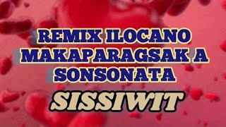 sissiwit remix ilocanoMakaparagsak a son sonatanonstop ilicano [upl. by Ahsyekat237]