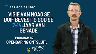 Program 82  Visie van Noag se duif bevestig God se 714 jaar van genade  714 Jaar van Genade [upl. by Drofhsa794]