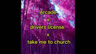 Arcade x drivers license x take me to church  remix  gabykkjlkkj [upl. by Yelrahs516]