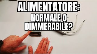 Alimentatore NORMALE o DIMMERABILE [upl. by Joly]