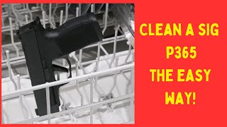 Clean A Sig Sauer P365 In 4 Easy Steps Using Only 5 Items sigsauer p365xl [upl. by Magnien]