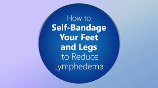 Leg and Foot Bandaging  Lymphedema Self Bandaging Demonstration [upl. by Neros]