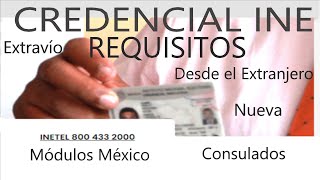 CREDENCIAL INE Y SUS REQUISITOS MÉXICO Y EXTRANJERO [upl. by Cacie]