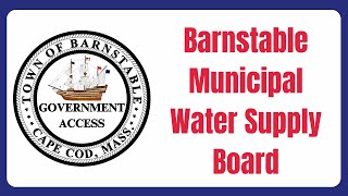 Barnstable Municipal Water Supply Board 08202024 [upl. by Ennaeed]