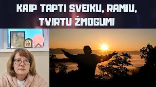 Kaip tapti ramiu tvirtu ir sveiku žmogumi [upl. by Aryaz]