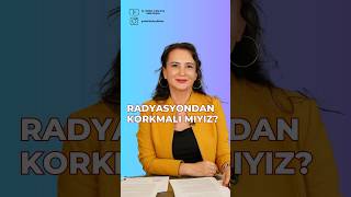 Radyasyondan Korkmalı mıyız [upl. by Lydie]